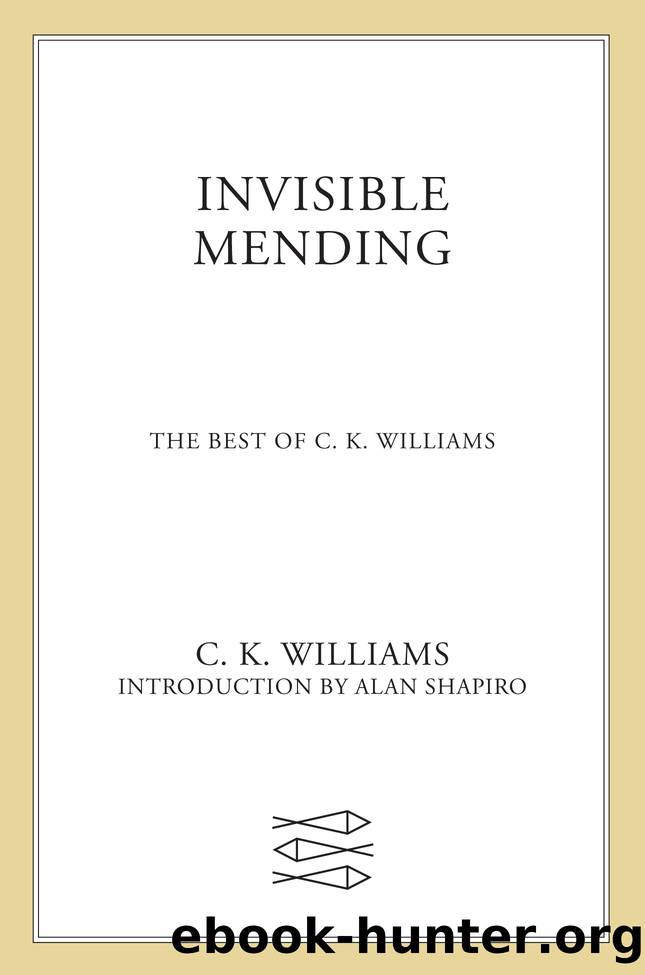 Invisible Mending by C. K. Williams