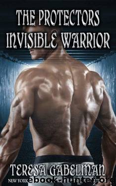 Invisible Warrior (The Protectors Series) Book #11 by Teresa Gabelman