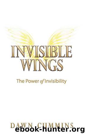 Invisible Wings The Power of Invisibility by Dawn Cummins