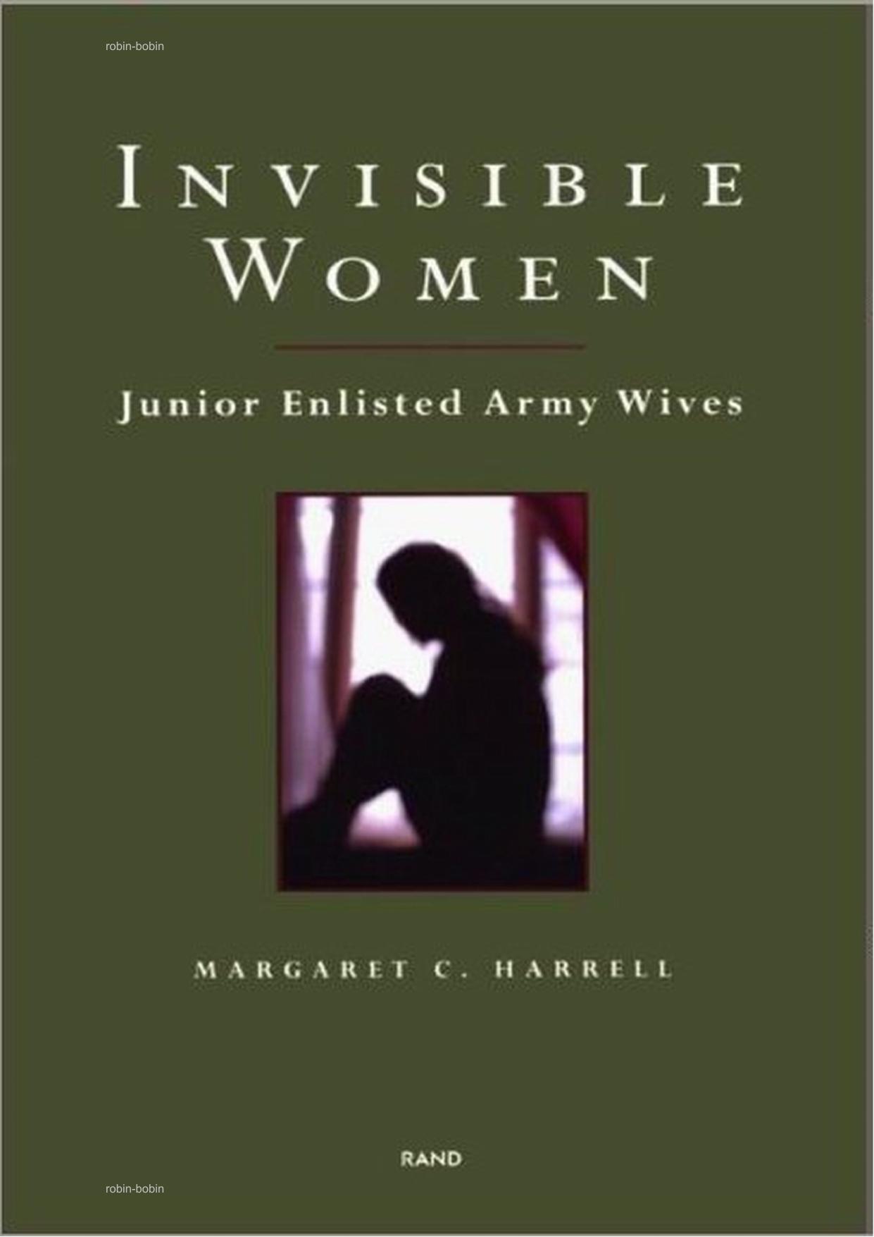 Invisible Women: Junior Enlisted Army Wives by Margaret C. Harrell