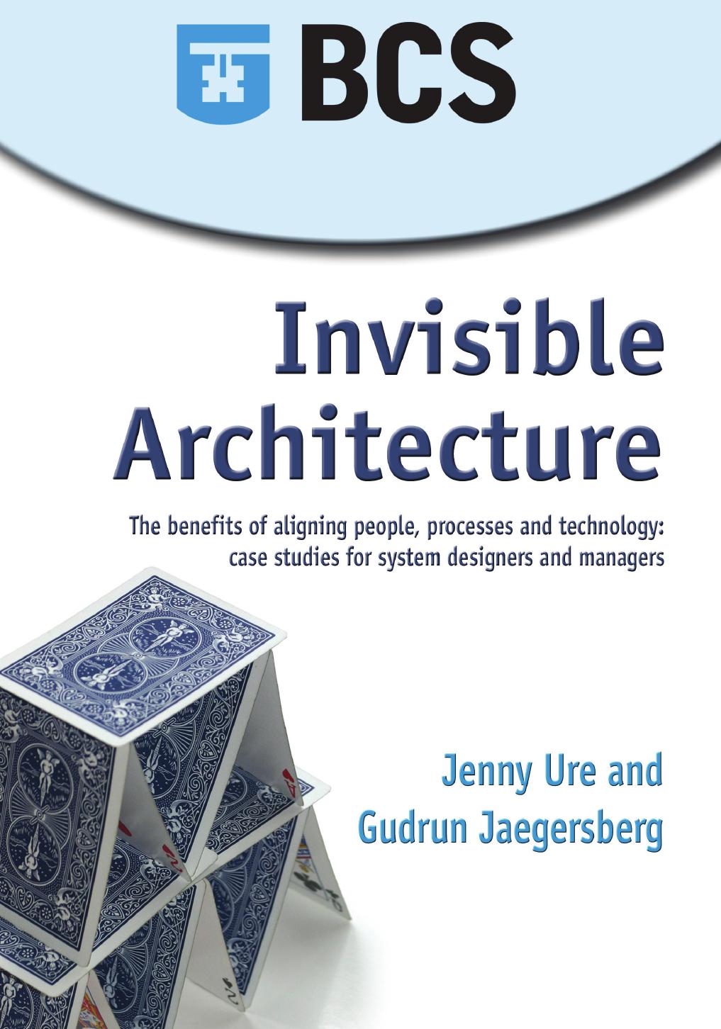 Invisible architecture : the benefits of aligning people, processes and technology : case studies for system designers and managers by Ure Jenny; Jaegersberg Gudrun