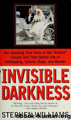 Invisible darkness : the strange case of Paul Bernardo and Karla Homolka by Stephen Williams