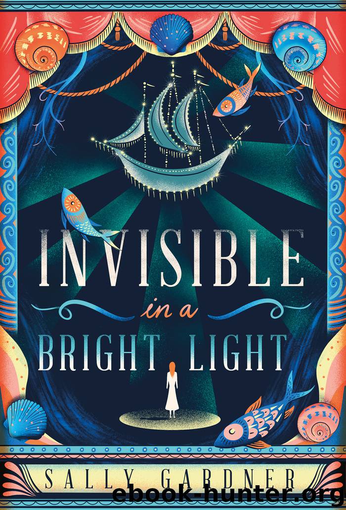 Invisible in a Bright Light by Sally Gardner