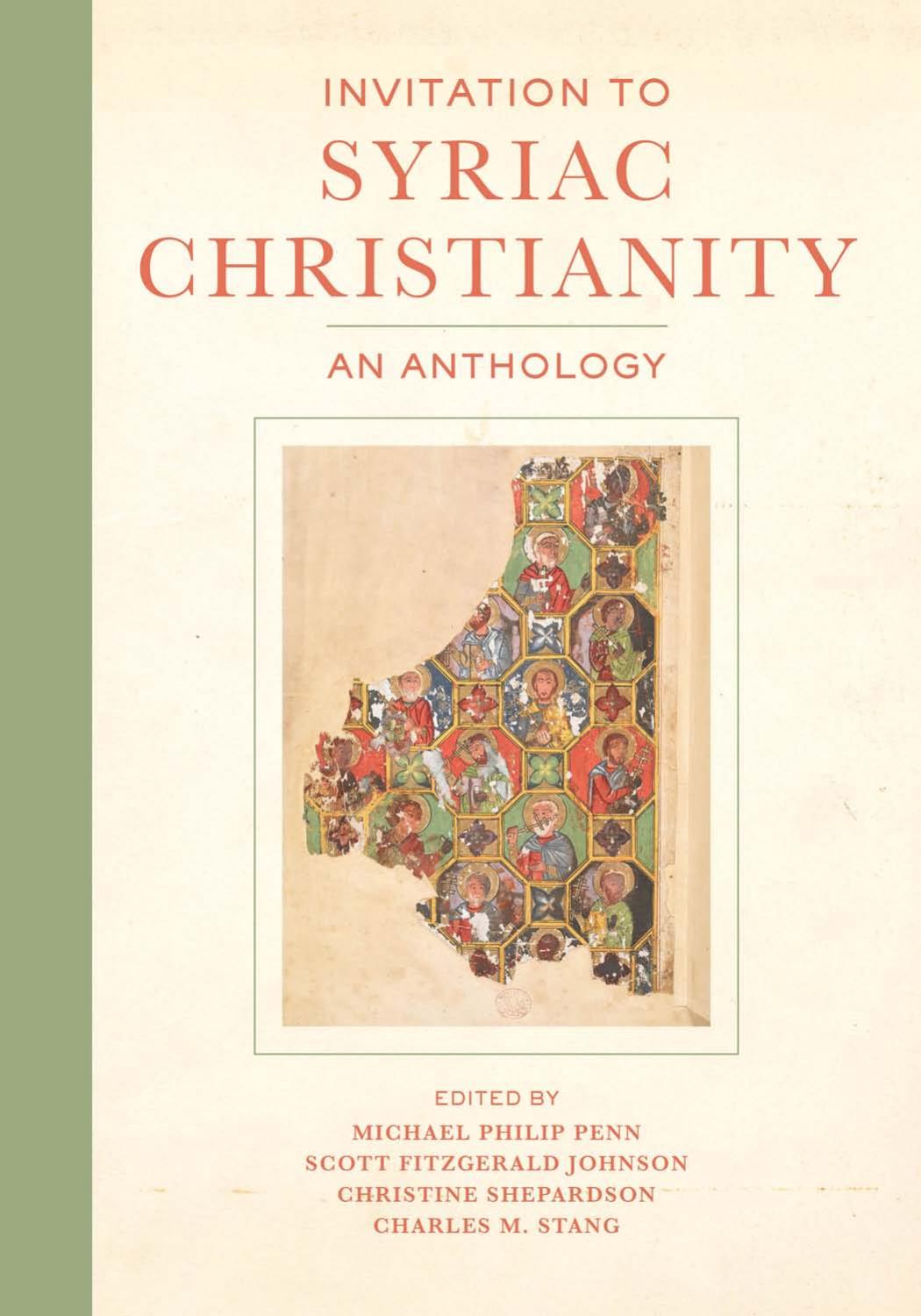 Invitation to Syriac Christianity: An Anthology by Michael Philip Penn Scott Fitzgerald Johnson Christine Shepardson Charles M. Stang