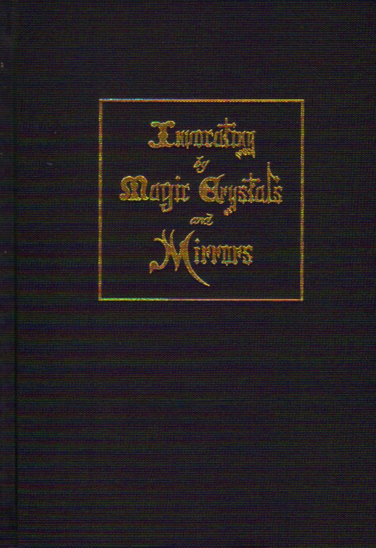 Invocating by Magic Crystals and Mirrors by Frederick Hockley