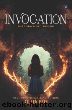 Invocation (Days of Iron and Clay Book 1) by Aileen Erin