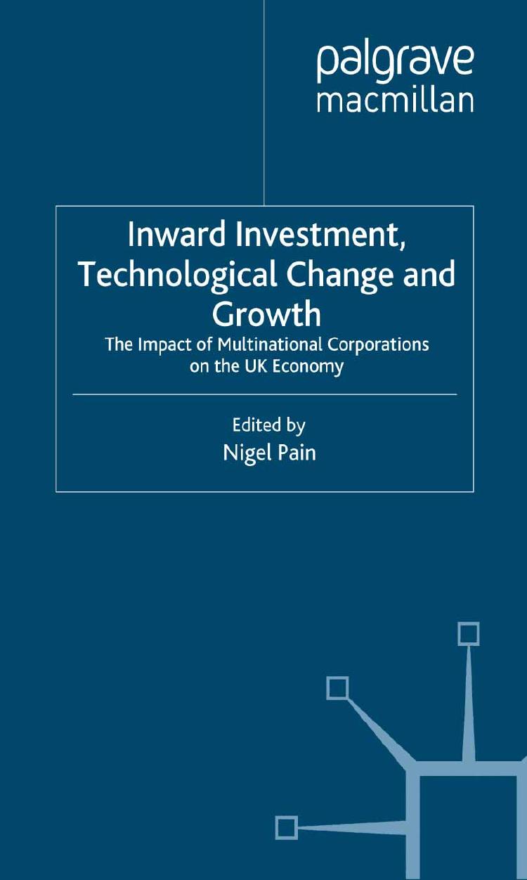 Inward Investment Technological Change and Growth: The Impact of Multinational Corporations on the UK Economy by Nigel Pain (eds.)