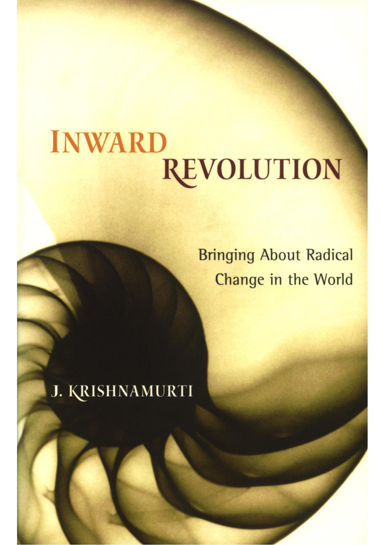 Inward Revolution: Bringing About Radical Change in the World by Krishnamurti