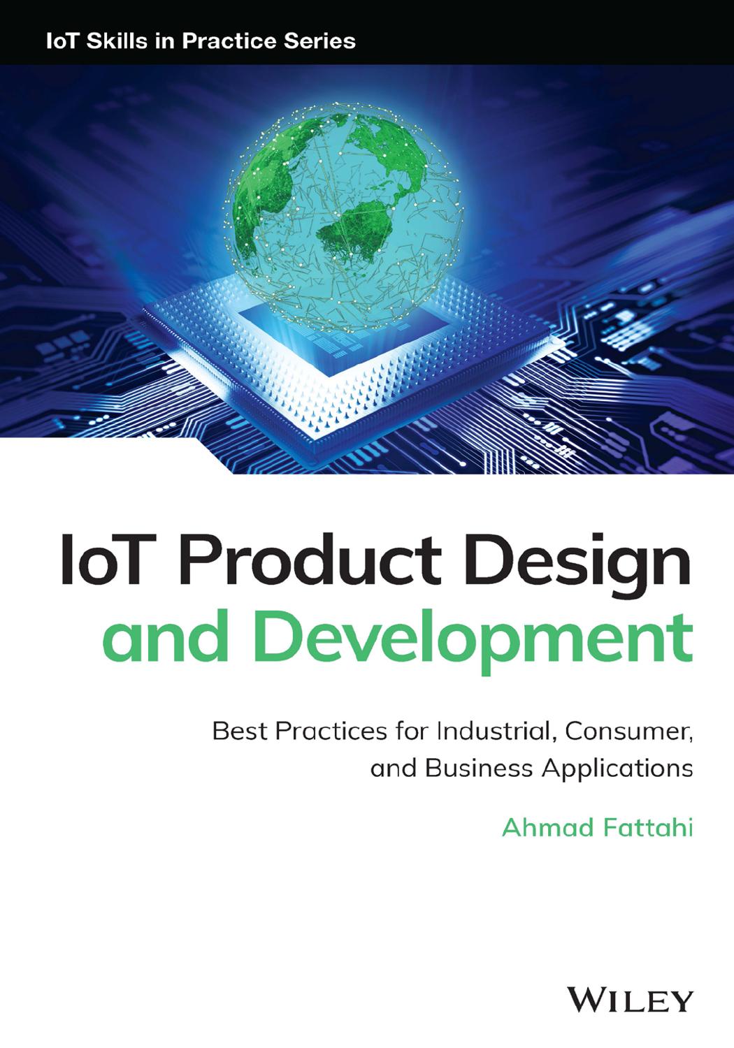 IoT Product Design and Development: Best Practices for Industrial, Consumer, and Business Applications by Ahmad Fattahi