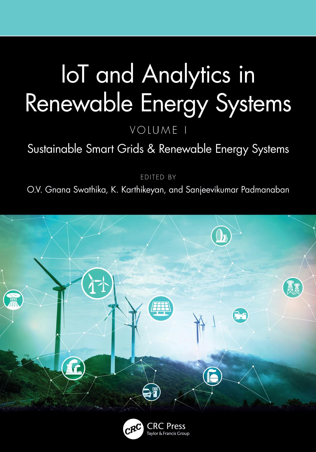IoT and Analytics in Renewable Energy Systems, Volume I: Sustainable Smart Grids & Renewable Energy Systems by O. V. Gnana Swathika K. Karthikeyan Sanjeevikumar Padmanaban