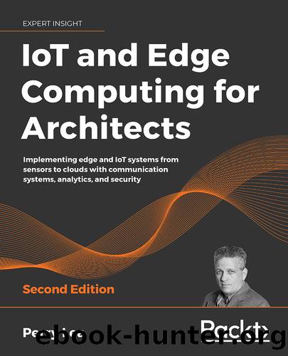 IoT and Edge Computing for Architects by Perry Lea