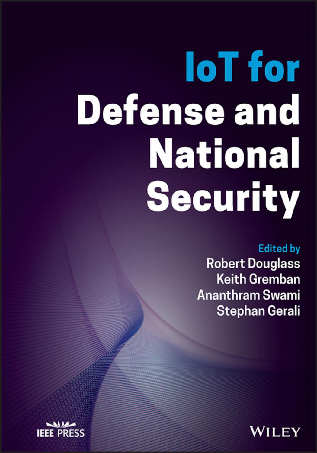 IoT for Defense and National Security by Keith Gremban Ananthram Swami Robert Douglass Stephan Gerali