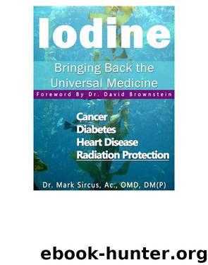 Iodine - Bringing Back the Universal Medicine by Mark Sircus