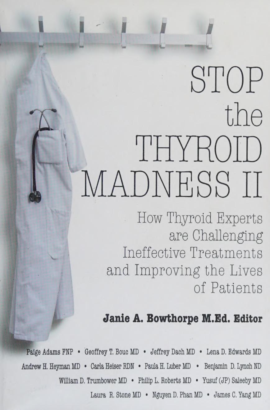 Iodine Crisis - Stop the Thyroid Madness II: How Thyroid Experts Are Challenging Ineffective Treatments and Improving the Lives of Patients by Andrew Heyman James Yang Janie Bowthorpe Lynne Farrow David Brownstein