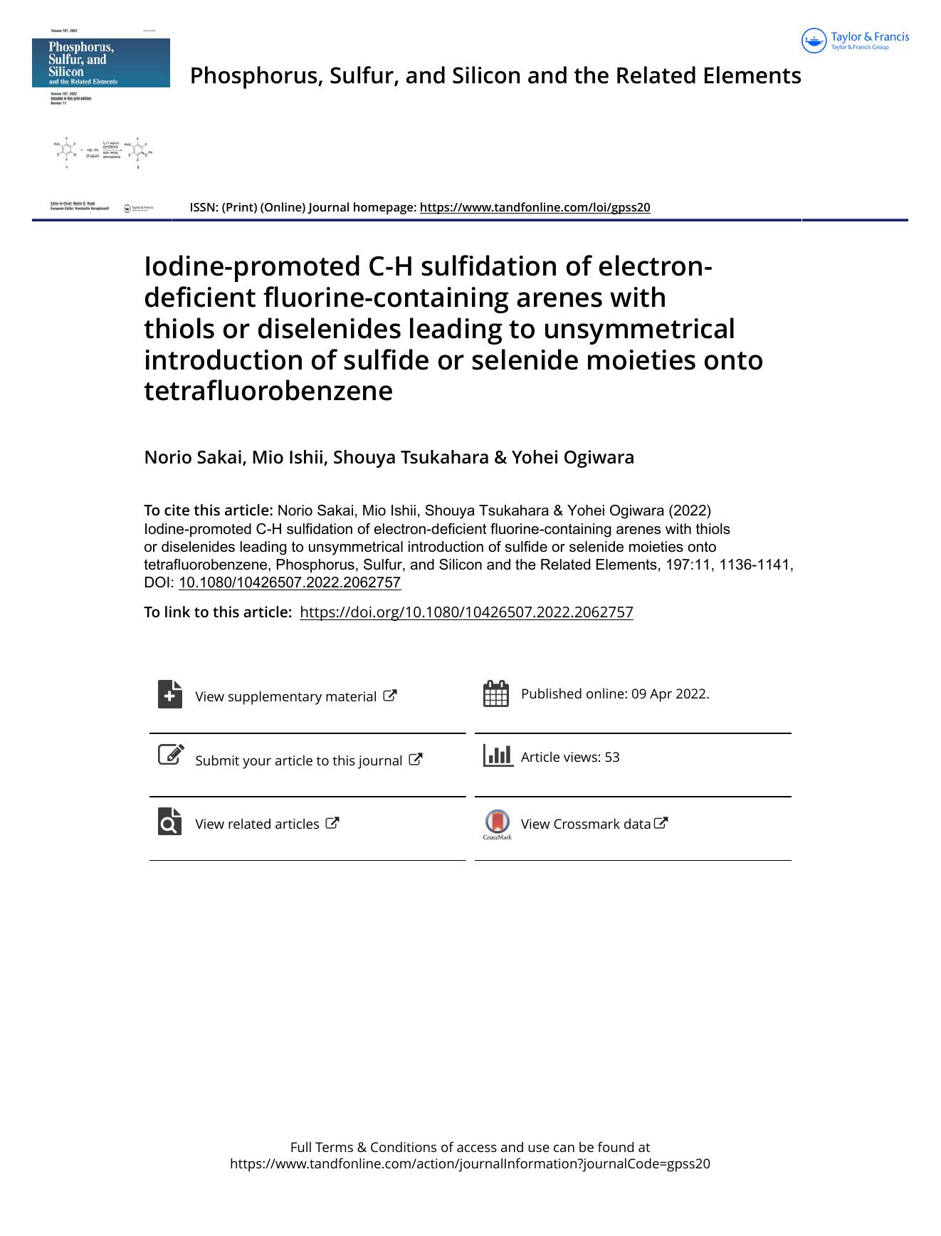 Iodine-promoted C-H sulfidation of electron-deficient fluorine-containing arenes with thiols or diselenides leading to unsymmetrical introduction of sulfide or selenide moieties on by Sakai Norio & Ishii Mio & Tsukahara Shouya & Ogiwara Yohei