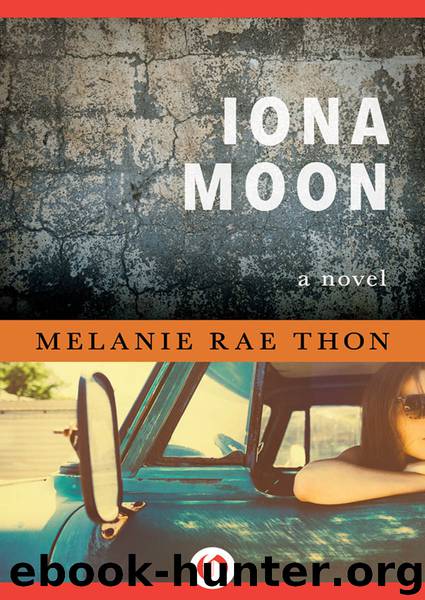 Iona Moon by Melanie Rae Thon