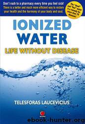 Ionized Water: Life Without Disease by Telesforas Laucevicius