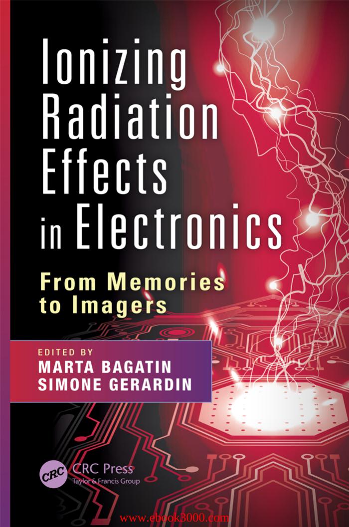 Ionizing Radiation Effects in Electronics: From Memories to Imagers by Unknow
