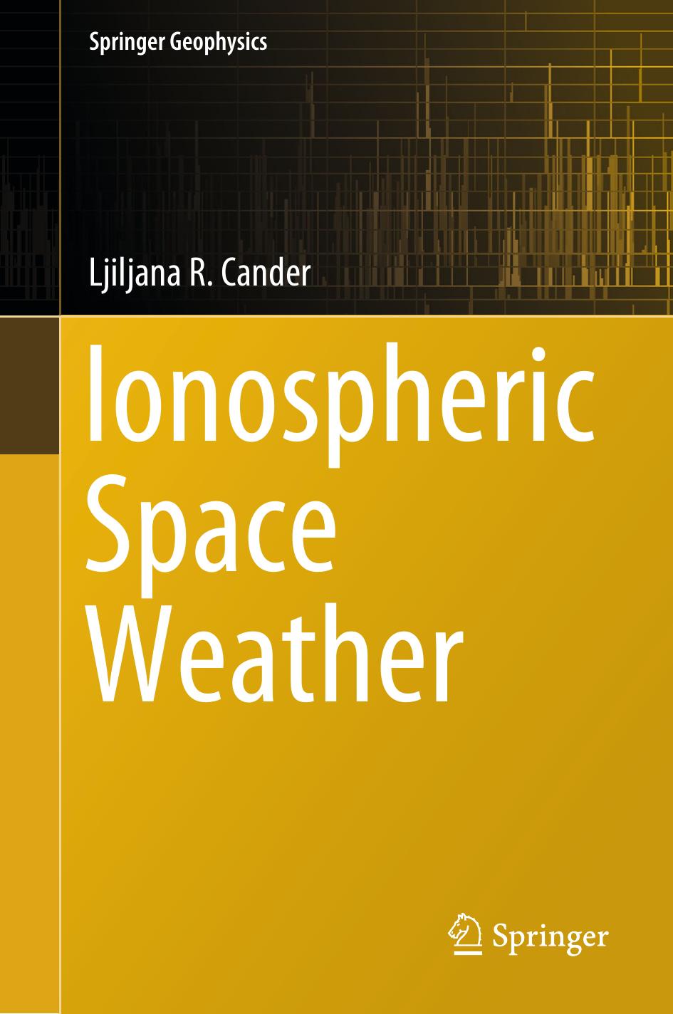 Ionospheric Space Weather by Ljiljana R. Cander