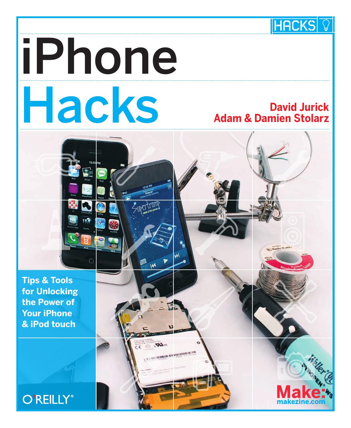 Iphone Hacks: Pushing the Iphone and iPod Touch Beyond Their Limits by David Jurick Adam Stolarz Damien Stolarz