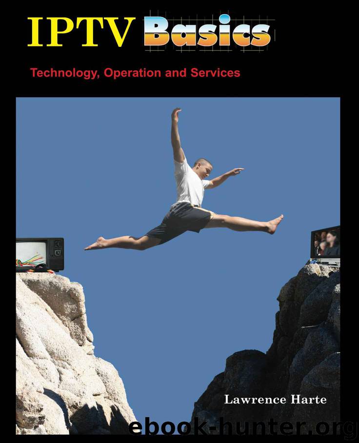 Iptv Basics, Technology, Operation and Services by Lawrence Harte