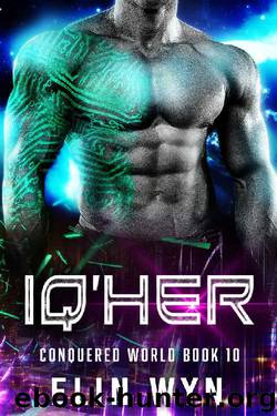 Iq'her: Science Fiction Adventure Romance (Conquered World Book 10) by Elin Wyn
