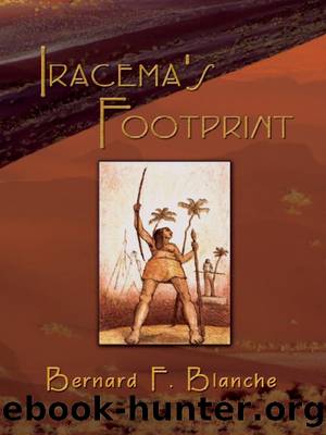 Iracema's Footprint by Bernard F. Blanche
