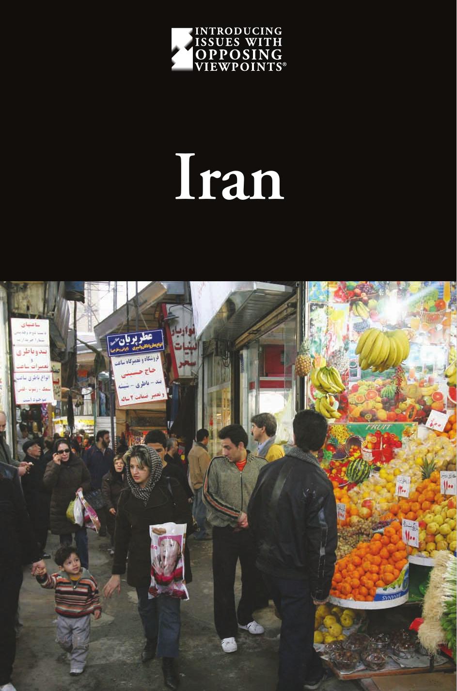 Iran (Introducing Issues With Opposing Viewpoints) by Lauri S. Friedman