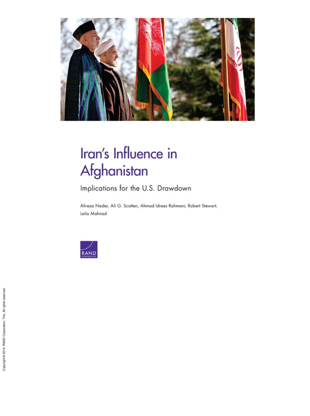 Iran's Influence in Afghanistan : Implications for the U. S. Drawdown by Alireza Nader; Ali G. Scotten; Ahmad Idrees Rahmani; Robert Stewart; Leila Mahnad