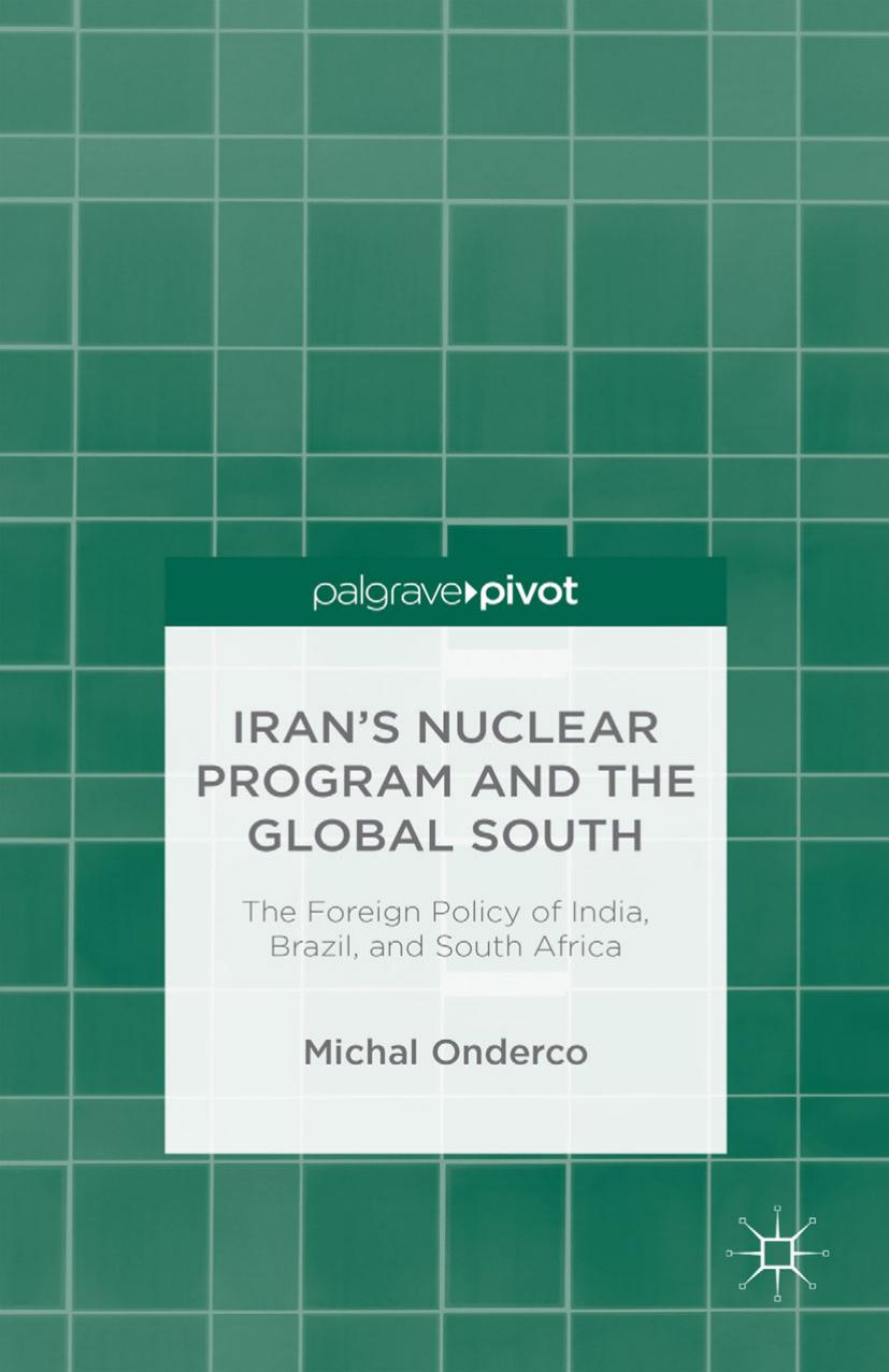 Iran's Nuclear Program and the Global South: The Foreign Policy of India, Brazil, and South Africa by Unknow