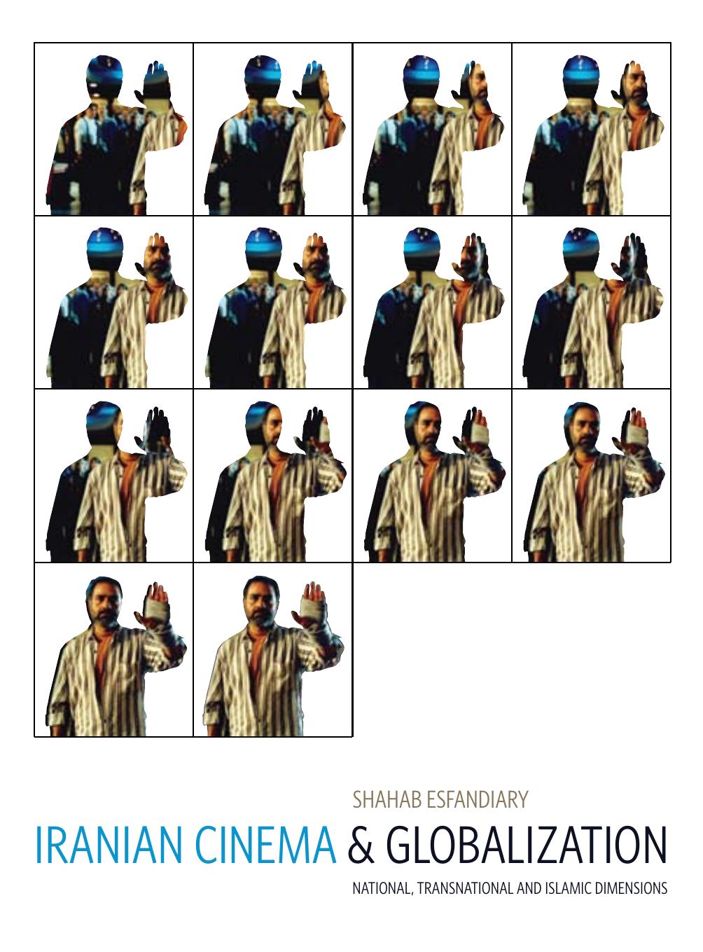 Iranian Cinema and Globalization: National, Transnational, and Islamic Dimensions by Shahab Esfandiary