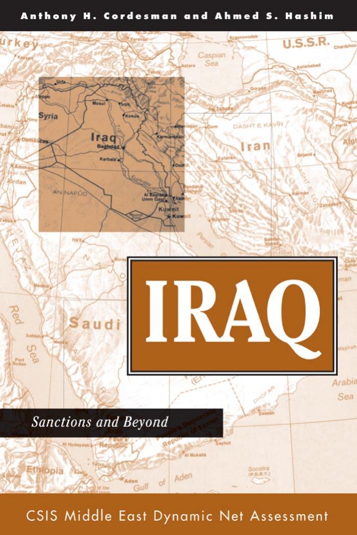 Iraq: Sanctions And Beyond (Csis Middle East Dynamic Net Assessment) by Anthony H. Cordesman Ahmed Hashim