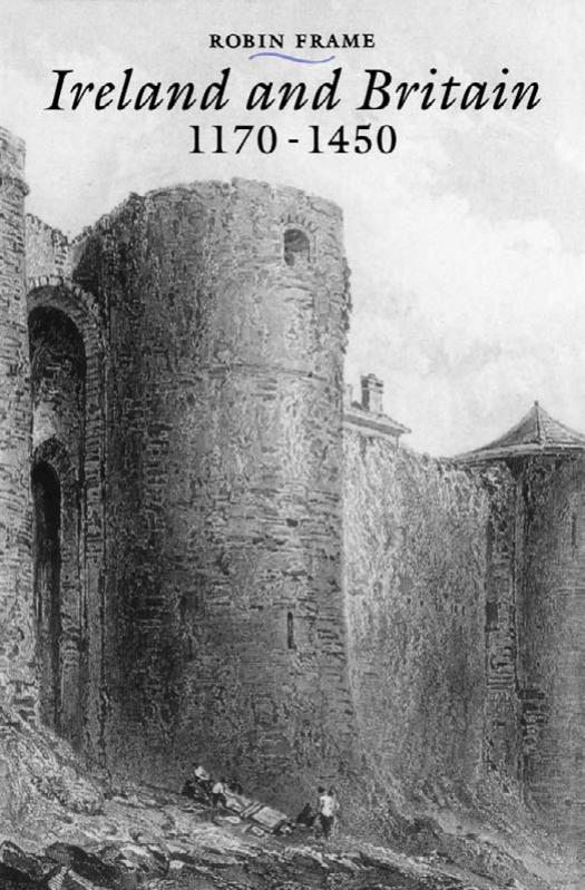 Ireland and Britain, 1170-1450 by Robin Frame