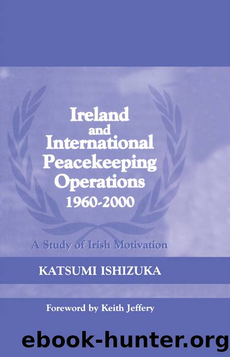Ireland and International Peacekeeping Operations 1960-2000 by Ishizuka Katsumi;Jeffery Keith;
