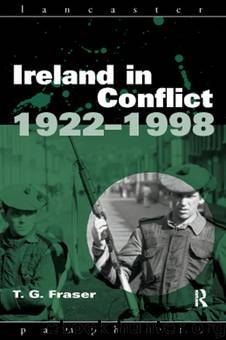 Ireland in Conflict 1922-1998 by Fraser T. G.;