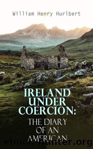Ireland under Coercion: The Diary of an American by William Henry Hurlbert