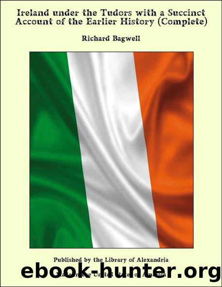 Ireland under the Tudors, with a Succinct Account of the Earlier History. Vol. 3 (of 3) by Richard Bagwell