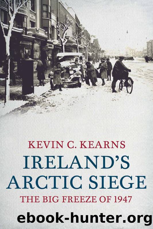Ireland's Arctic Siege of 1947 by Kevin C. Kearns