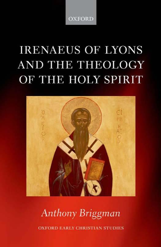 Irenaeus of Lyons and the Theology of the Holy Spirit by Anthony Briggman