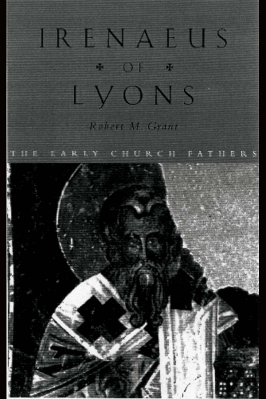 Irenaeus of Lyons by Robert M.Grant