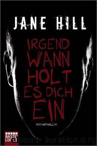 Irgendwann Holt Es Dich Ein by Jane Hill