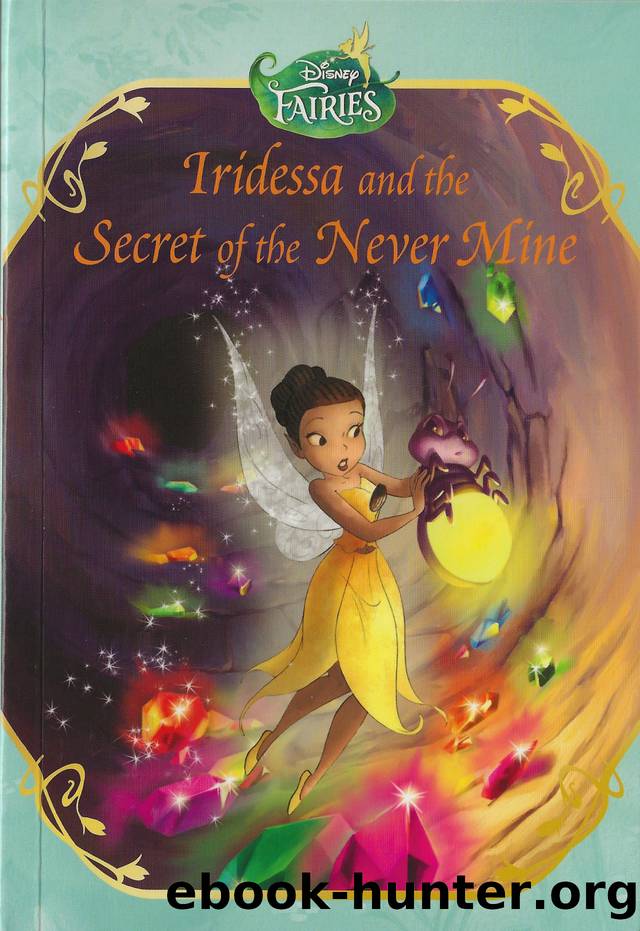 Iridessa and the Secret of the Never Mine by Disney Fairies