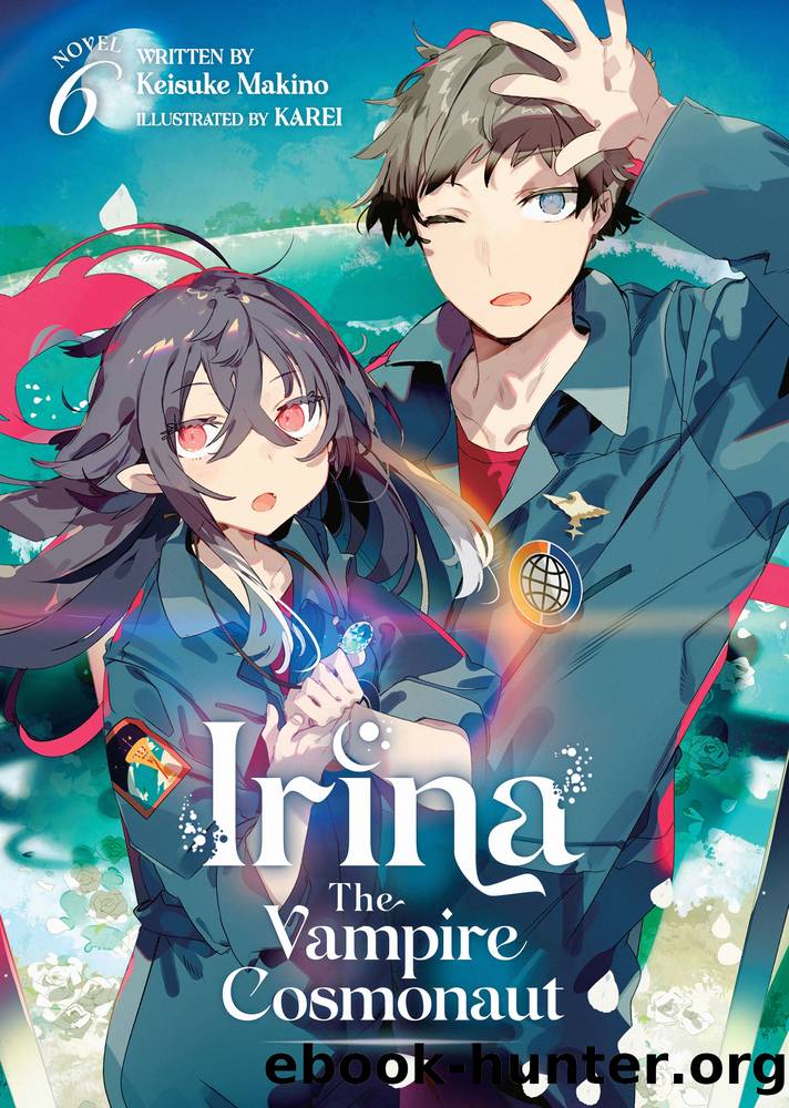 Irina: The Vampire Cosmonaut Vol. 6 by Keisuke Makino