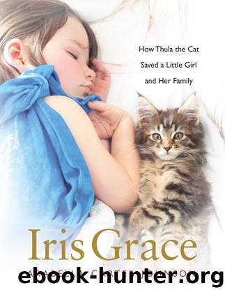 Iris Grace: How Thula the Cat Saved a Little Girl and Her Family by Arabella Carter-Johnson