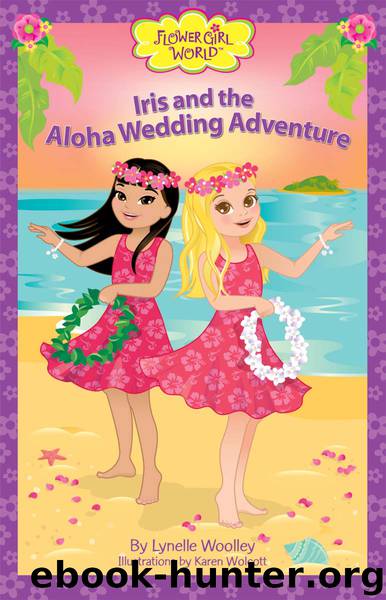 Iris and the Aloha Wedding Adventure by Woolley Lynelle