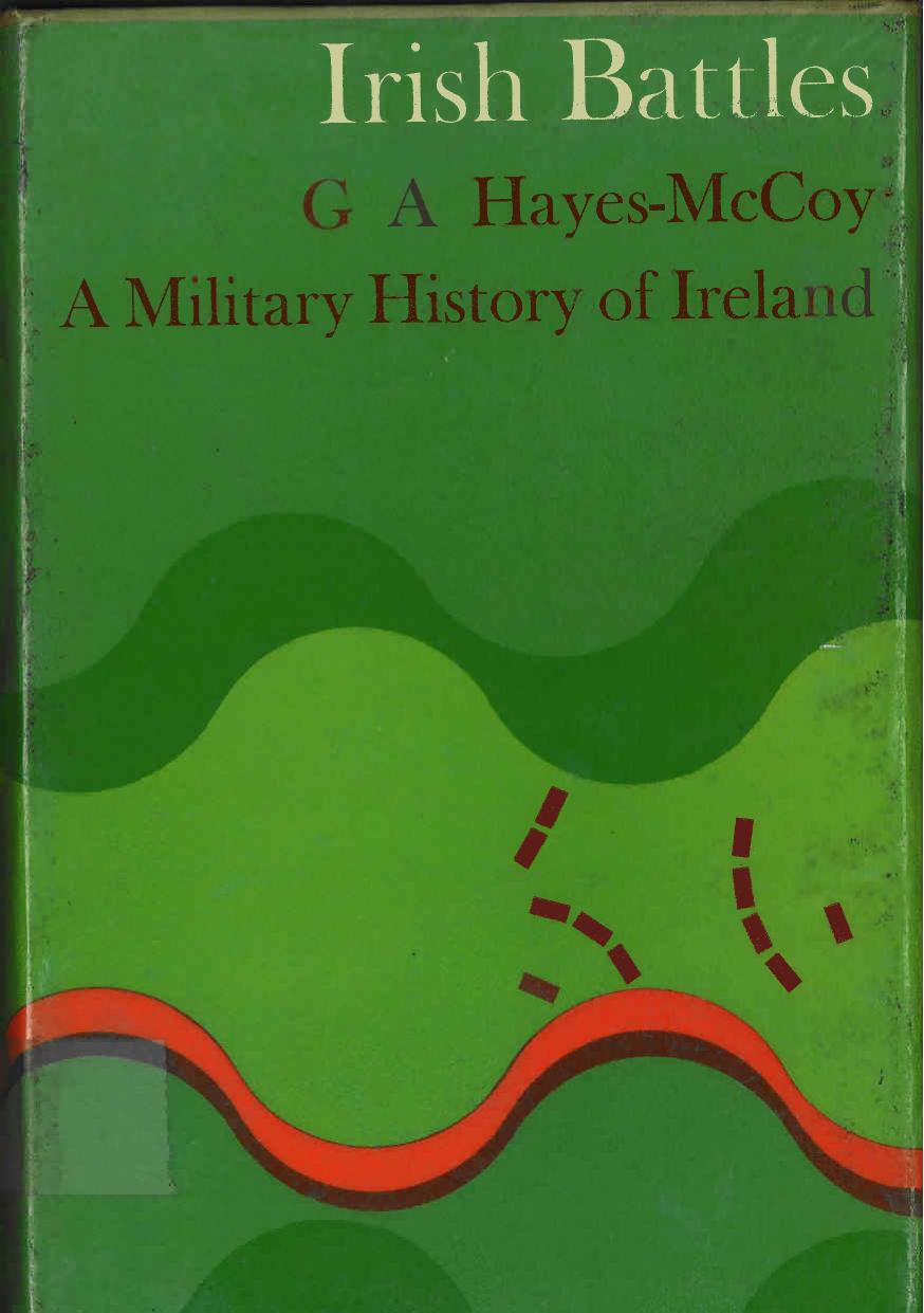 Irish Battles: A Military History of Ireland by G. A. Hayes-McCoy