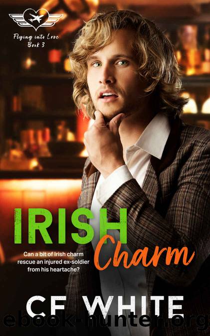 Irish Charm: Flying into Love #3 by C F White