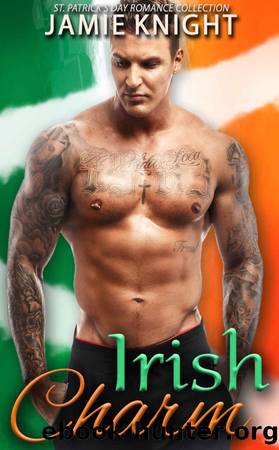 Irish Charm; St. Patrick's Day Romance Collection by Jamie Knight