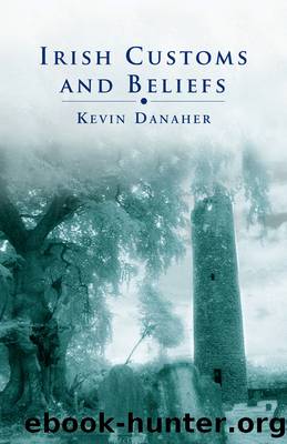 Irish Customs and Beliefs by Kevin Danaher