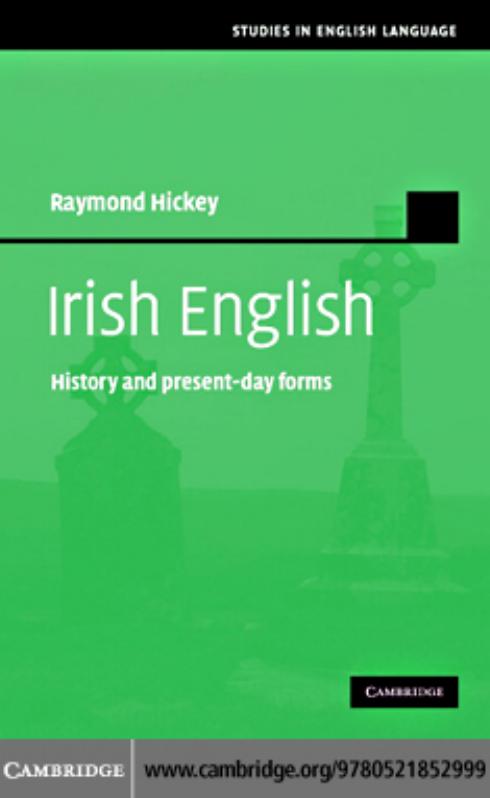 Irish English: History and present-day forms by RAYMOND HICKEY